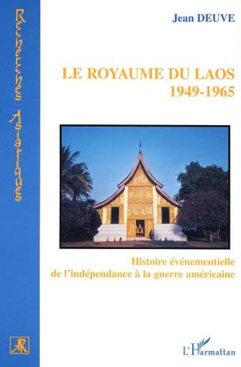 Couverture du livre « Royaume du Laos : 1949-1965 - Histoire événementielle de l'indépendance à la guerre américaine » de Jean Deuve aux éditions L'harmattan