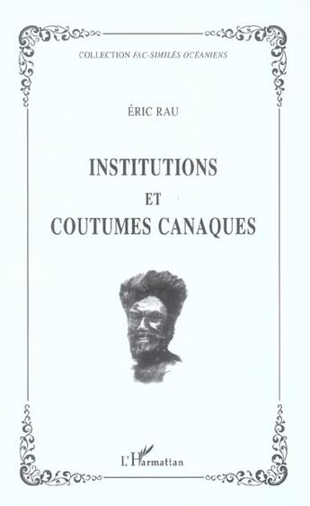 Couverture du livre « Institutions et coutumes canaques » de Eric Rau aux éditions L'harmattan