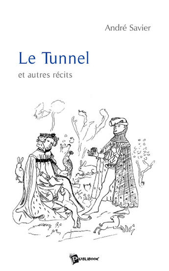 Couverture du livre « Le tunnel et autres récits » de Andre Savier aux éditions Publibook