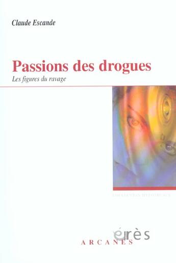 Couverture du livre « Passions des drogues » de Claude Escande aux éditions Eres