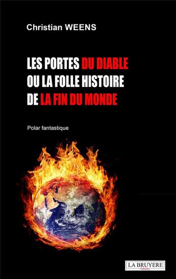 Couverture du livre « Les portes du diable ou la folle histoire de la fin du monde » de Christian Weens aux éditions La Bruyere