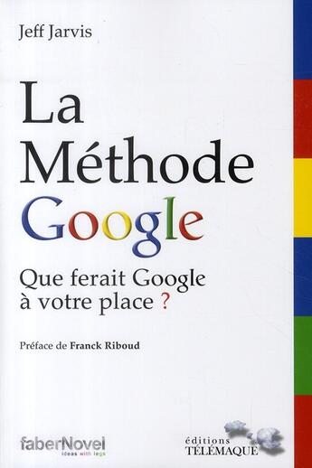 Couverture du livre « La méthode Google ; que ferait Google à votre place ? » de Jeff Jarvis aux éditions Telemaque