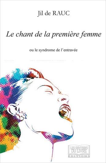 Couverture du livre « Le chant de la première femme » de Jil De Rauc aux éditions Les Sentiers Du Livre