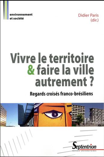 Couverture du livre « Vivre le territoire & faire la ville autrement ? regards croisés franco-brésiliens » de Didier Paris aux éditions Pu Du Septentrion