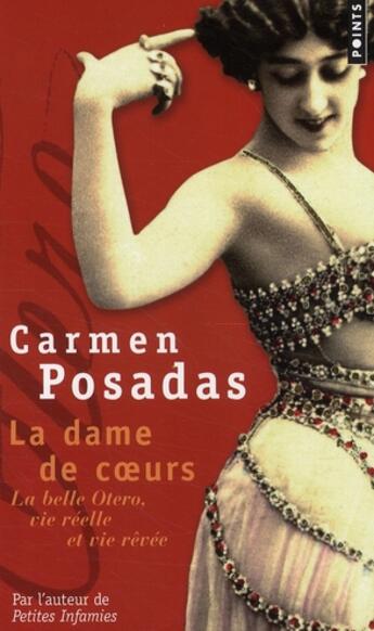 Couverture du livre « La dame de coeurs ; la belle Otero, vie réelle et vie rêvée » de Carmen Posadas aux éditions Points