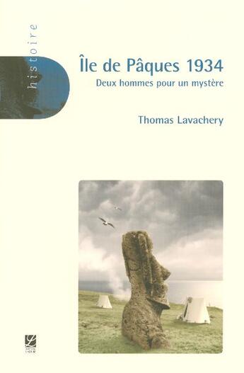 Couverture du livre « Ile de paques, 1934 ; deux hommes pour un mystere » de Thomas Lavachery aux éditions Labor Sciences Humaines