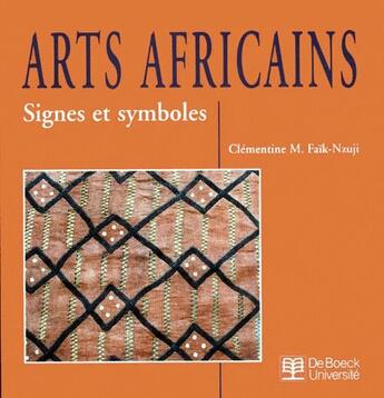 Couverture du livre « Arts africains ; signes et symboles » de Clementine Faik-Nzuji aux éditions De Boeck Superieur