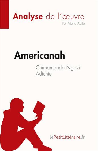 Couverture du livre « Americanah : de Chimamanda Ngozi Adichie » de Maria Aalto aux éditions Lepetitlitteraire.fr