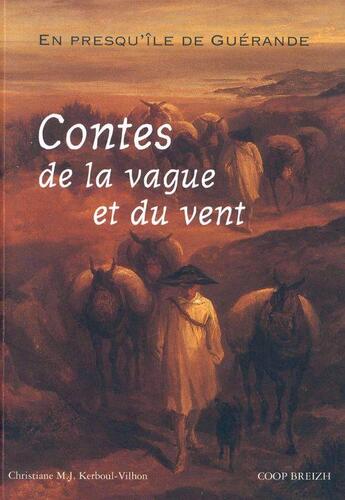 Couverture du livre « Contes de la vague et du vent en presqu'île de Guérande » de Christiane Kerboul-Vilhon aux éditions Coop Breizh