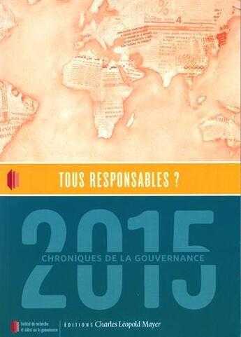 Couverture du livre « Tous responsables ? chroniques de la gouvernance 2015 » de  aux éditions Charles Leopold Mayer - Eclm