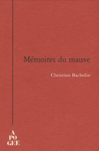 Couverture du livre « Memoire Du Mauve » de Christian Bachelin aux éditions Apogee