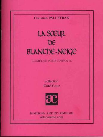 Couverture du livre « Soeur de blanche Neige » de Christian Palustran aux éditions Art Et Comedie