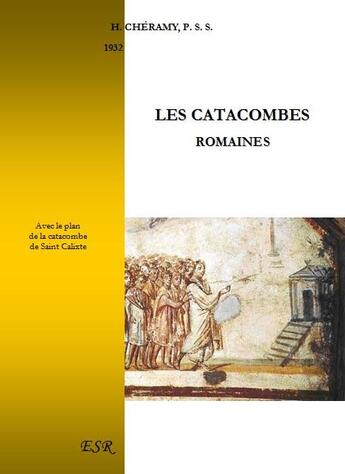 Couverture du livre « Les catacombes romaines » de H. Cheramy aux éditions Saint-remi