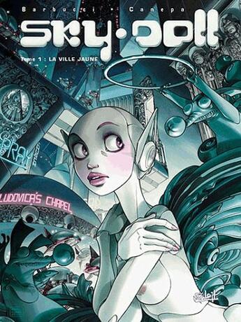 Couverture du livre « Sky-doll T.1 ; la ville jaune » de Barbara Canepa et Alessandro Barbucci aux éditions Soleil