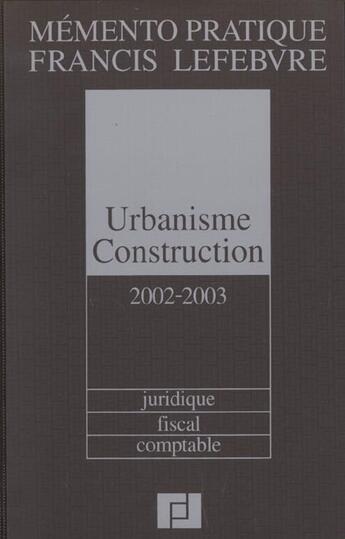 Couverture du livre « Urbanisme construction ; edition 2002-2003 » de  aux éditions Lefebvre