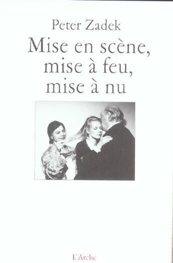 Couverture du livre « Mise en scene, mise a feu, mise a nu » de Peter Zadek aux éditions L'arche