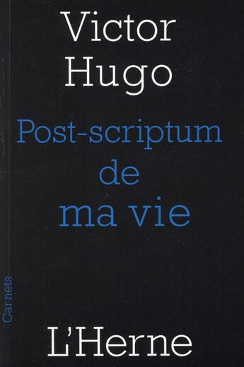 Couverture du livre « Post-scriptum de ma vie » de Victor Hugo aux éditions L'herne