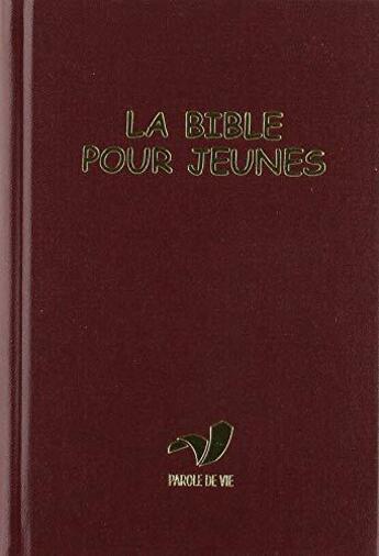 Couverture du livre « La Bible pour jeunes avec dc rigide traduction parole de vie » de Parole De Vie aux éditions Bibli'o