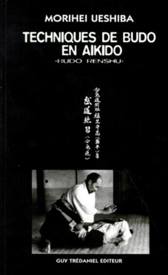 Couverture du livre « Techniques de maitre budo en aikido » de Morihei Ueshiba aux éditions Guy Trédaniel