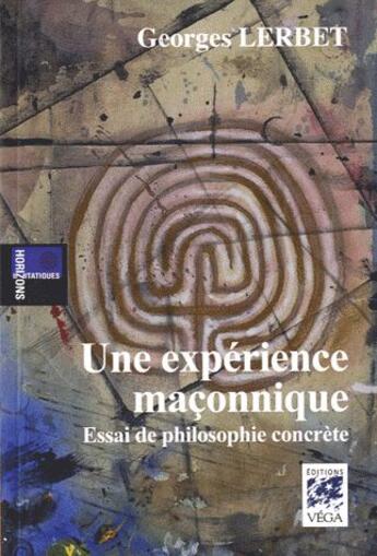 Couverture du livre « Une expérience maçonnique » de Georges Lerbet aux éditions Vega