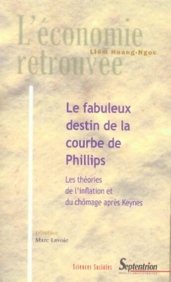 Couverture du livre « Le fabuleux destin de la courbe de phillips ; les théories de l'inflation et du chômage après Keynes » de Liem Hoang-Ngoc aux éditions Pu Du Septentrion