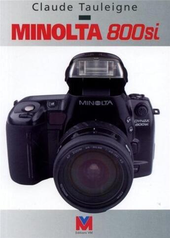 Couverture du livre « Minolta 800 si » de Claude Tauleigne aux éditions Vm