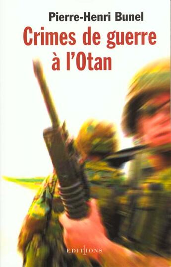 Couverture du livre « Crimes De Guerre A L'Otan » de P-H Bunel aux éditions Editions 1