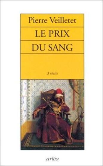 Couverture du livre « Le Prix du sang (3 récits) » de Pierre Veilletet aux éditions Arlea