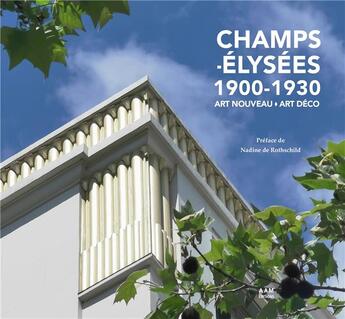 Couverture du livre « Champs-Elysées 1900-1930 : art nouveau art déco » de Jean-Michel Leniaud et Thierry Tessier et Jean-Baptiste Minnaert et Shahram Abadie aux éditions Aam - Archives D'architecture Moderne