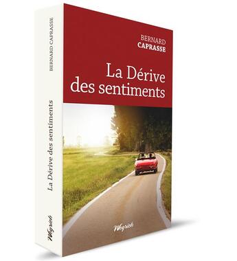 Couverture du livre « La dérive des sentiments » de Bernard Caprasse aux éditions Weyrich