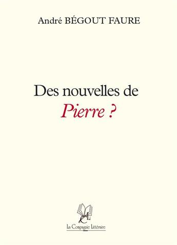 Couverture du livre « Des nouvelles de pierre ? » de Andre Begout Faure aux éditions La Compagnie Litteraire