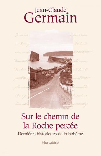 Couverture du livre « Sur le chemin de la roche percee - nouvelles historiettes de la » de Jean-Claude Germain aux éditions Editions Hurtubise