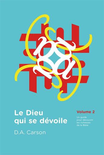 Couverture du livre « Le Dieu qui se dévoile Tome 2 » de Donald Arthur Carson aux éditions Editions Cle