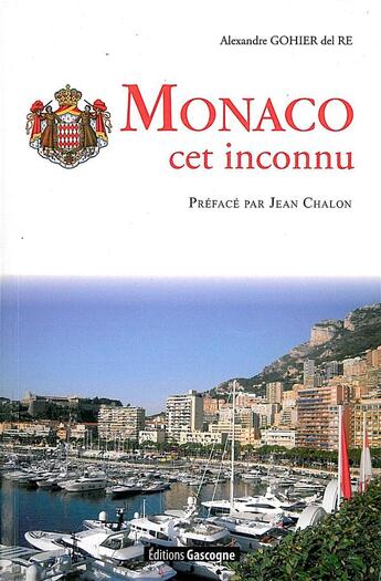 Couverture du livre « Monaco cet inconnu » de Alexandre Gohier Del Re aux éditions Gascogne