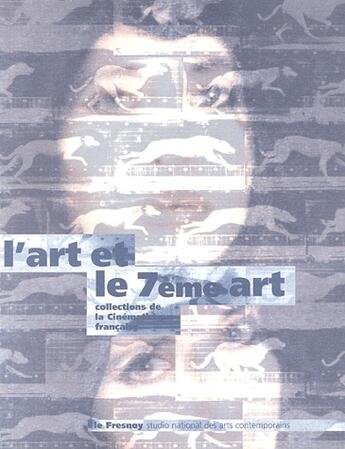 Couverture du livre « L'art et le 7ème art » de Fleischer et Paini aux éditions Le Fresnoy