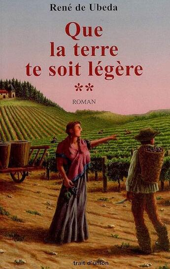 Couverture du livre « Que la terre te soit légère t.2 » de Rene De Ubeda aux éditions Trait D'union