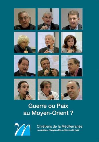 Couverture du livre « Guerre ou paix au moyen-orient ? » de  aux éditions Chretiens De La Mediterranee