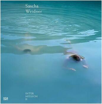 Couverture du livre « Sascha weidner - intermission ii /anglais/allemand » de Weidner Sascha/Trude aux éditions Hatje Cantz