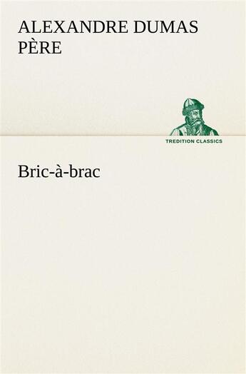 Couverture du livre « Bric-a-brac » de Dumas Pere Alexandre aux éditions Tredition