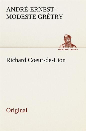 Couverture du livre « Richard coeur de lion » de Gretry A aux éditions Tredition