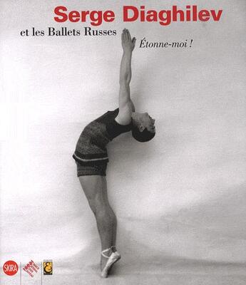 Couverture du livre « Serghei Diaghileff et les ballets russes ; étonne-moi ! » de Flaminio Gualdoni aux éditions Skira