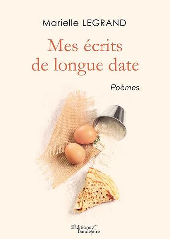 Couverture du livre « Mes écrits de longue date ; poèmes » de Marielle Legrand aux éditions Baudelaire