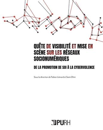 Couverture du livre « Quête de visibilité et mise en scène sur les réseaux socionumériques : De la promotion de soi à la cyberviolence » de Zlit Lienard Fabien aux éditions Pu De Rouen