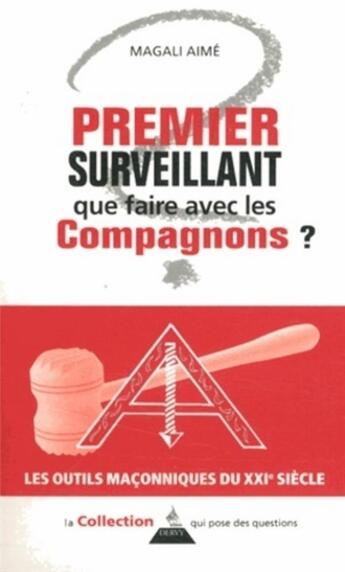 Couverture du livre « Premier surveillant ; que faire avec les compagnons ? » de Magali Aime aux éditions Dervy