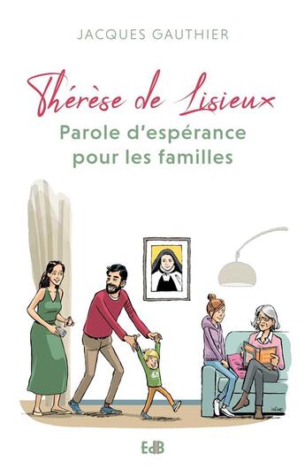 Couverture du livre « Thérèse de Lisieux : parole d'espérance pour les familles » de Jacques Gauthier aux éditions Des Beatitudes