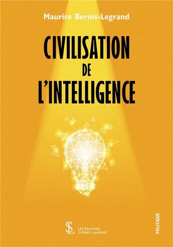 Couverture du livre « Civilisation de l intelligence » de Bernis-Legrand M. aux éditions Sydney Laurent