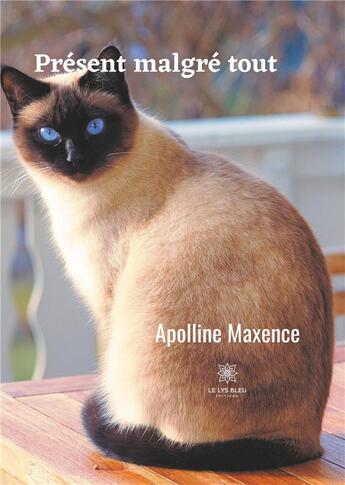 Couverture du livre « Présent malgré tout » de Apolline Maxence aux éditions Le Lys Bleu