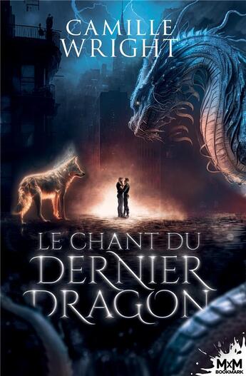 Couverture du livre « Le chant du dernier dragon » de Camille Wright aux éditions Mxm Bookmark