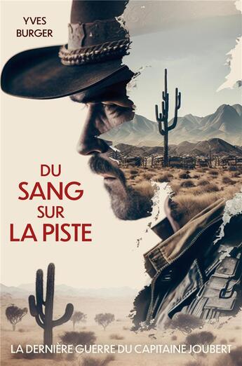 Couverture du livre « Du sang sur la piste : la dernière guerre du capitaine Joubert » de Yves Burger aux éditions Librinova