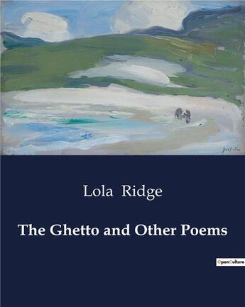 Couverture du livre « The Ghetto and Other Poems » de Lola Ridge aux éditions Culturea